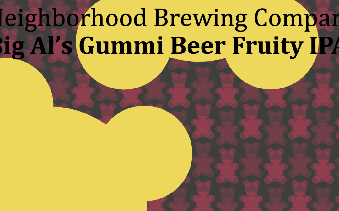 Big Al’s Gummi Beer Fruity IPA